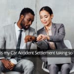 Why Is My Car Accident Settlement Taking So Long?